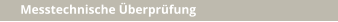 Messtechnische Überprüfung