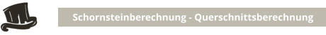 Schornsteinberechnung - Querschnittsberechnung